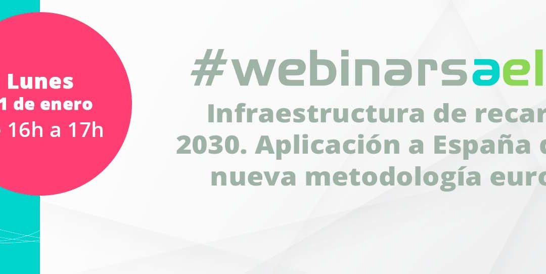 #webinarsAELEC:  «Infraestructura de recarga a 2030. Aplicación a España de la nueva metodología europea»